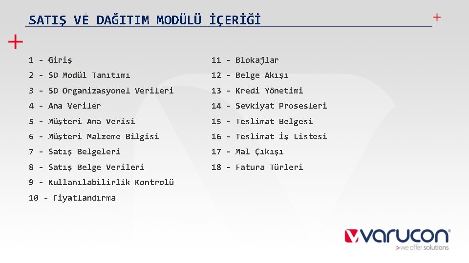 SATIŞ VE DAĞITIM MODÜLÜ İÇERİĞİ 1 - Giriş 11 - Blokajlar 2 - SD