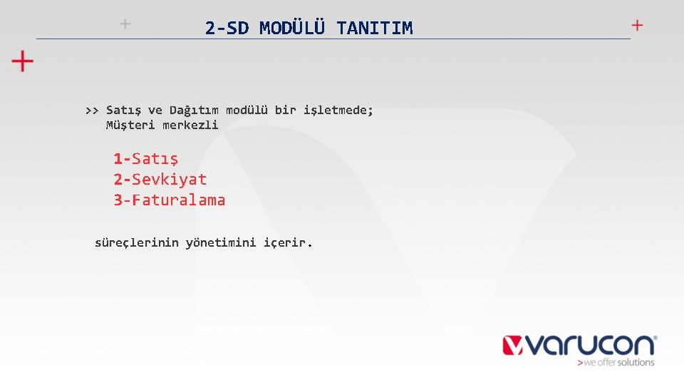 2 -SD MODÜLÜ TANITIM >> Satış ve Dağıtım modülü bir işletmede; Müşteri merkezli 1