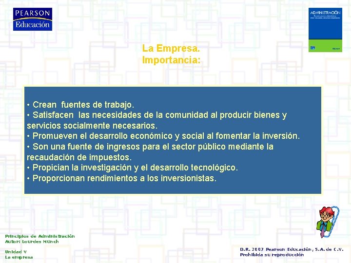 La Empresa. Importancia: • Crean fuentes de trabajo. • Satisfacen las necesidades de la