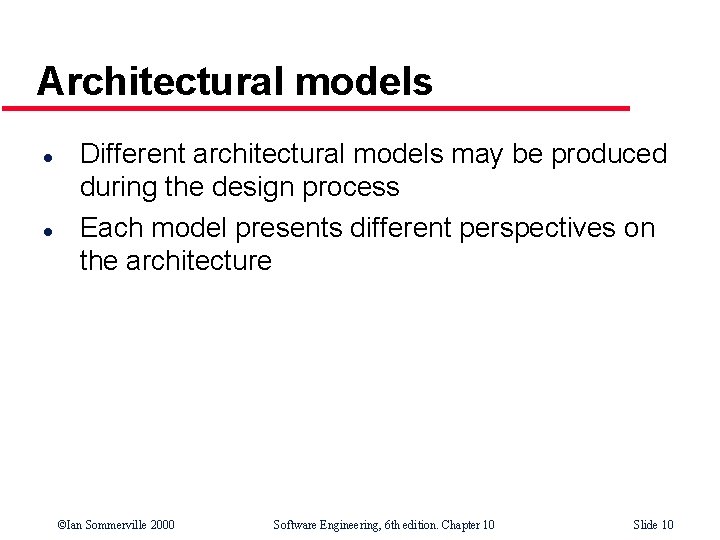 Architectural models l l Different architectural models may be produced during the design process