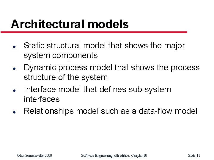 Architectural models l l Static structural model that shows the major system components Dynamic