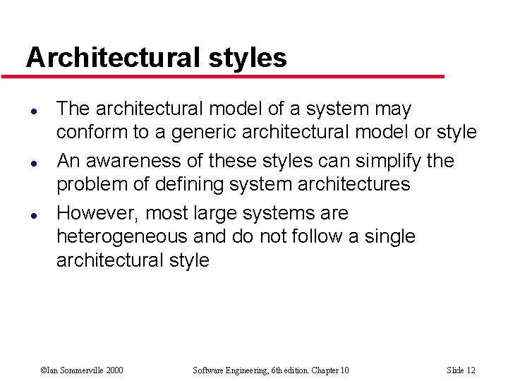 Architectural styles l l l The architectural model of a system may conform to