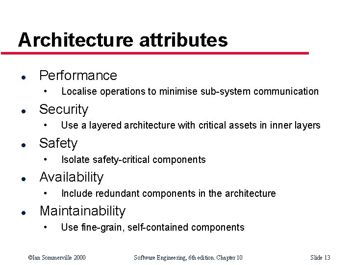 Architecture attributes l Performance • l Security • l Isolate safety-critical components Availability •