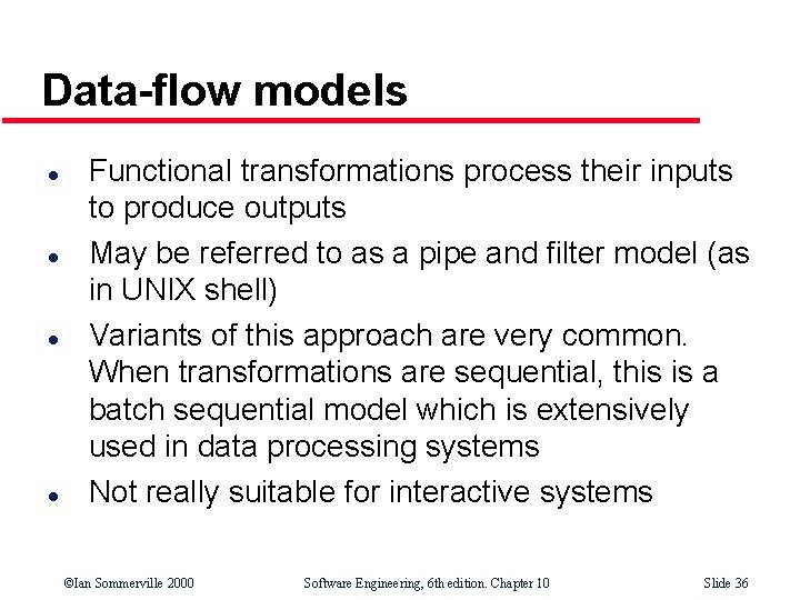 Data-flow models l l Functional transformations process their inputs to produce outputs May be