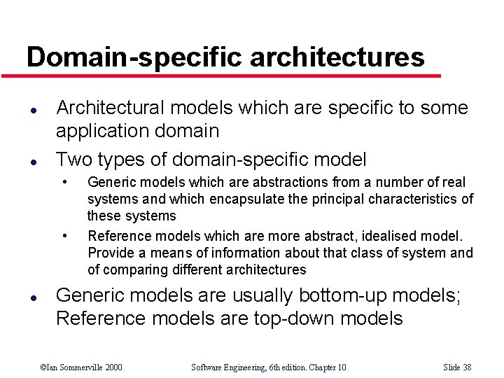 Domain-specific architectures l l Architectural models which are specific to some application domain Two