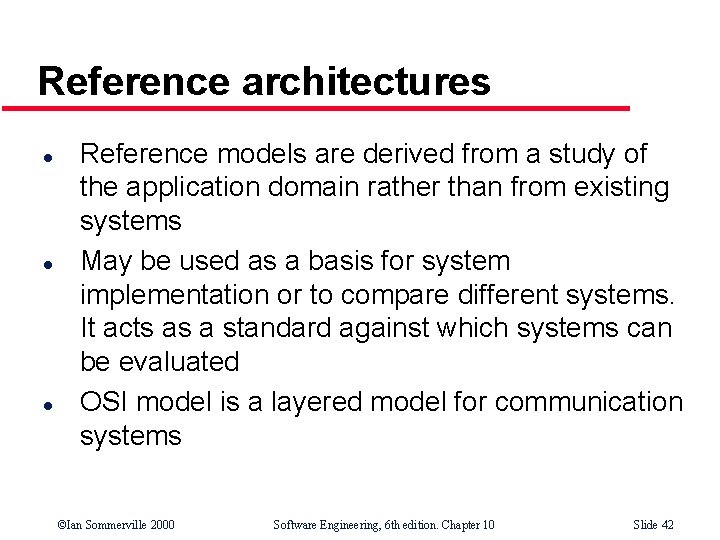 Reference architectures l l l Reference models are derived from a study of the