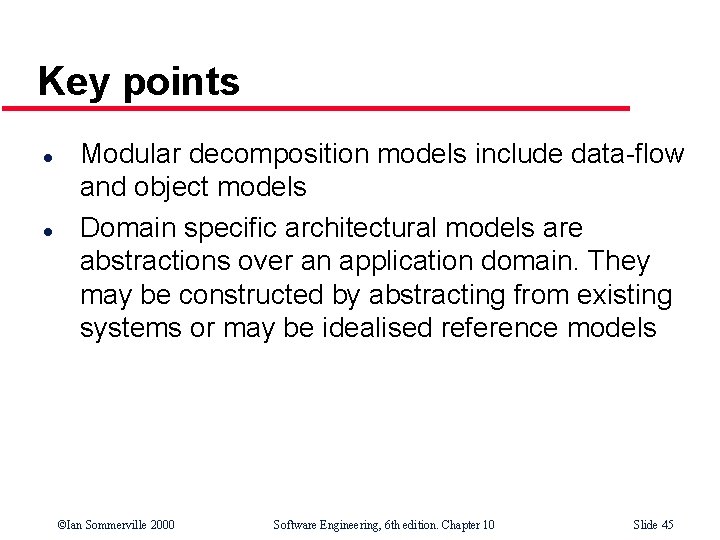 Key points l l Modular decomposition models include data-flow and object models Domain specific