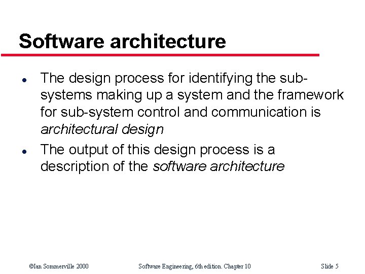 Software architecture l l The design process for identifying the subsystems making up a