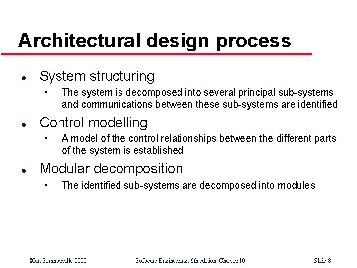 Architectural design process l System structuring • l Control modelling • l The system