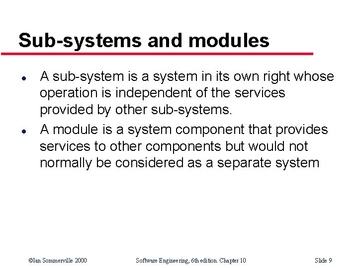 Sub-systems and modules l l A sub-system is a system in its own right