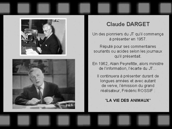 Claude DARGET Un des pionniers du JT qu’il commença à présenter en 1957. Réputé