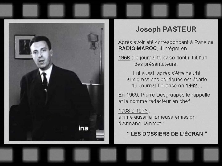 Joseph PASTEUR Après avoir été correspondant à Paris de RADIO-MAROC, il intègre en 1958