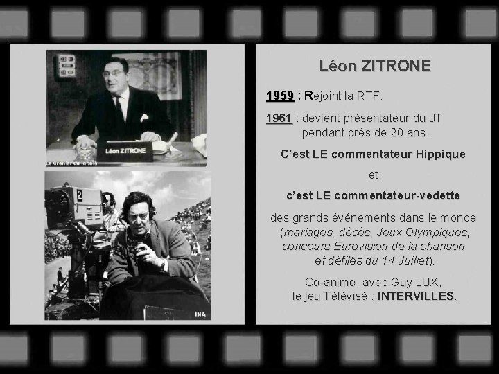 Léon ZITRONE 1959 : Rejoint la RTF. 1961 : devient présentateur du JT pendant