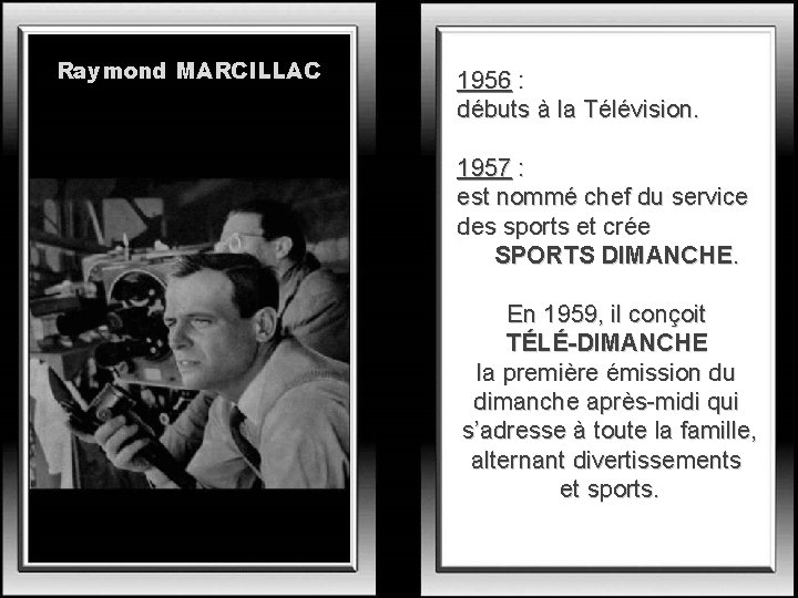 Raymond MARCILLAC 1956 : débuts à la Télévision. 1957 : est nommé chef du