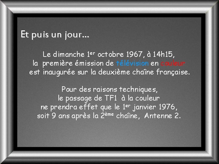 Et puis un jour… Le dimanche 1 er octobre 1967, à 14 h 15,