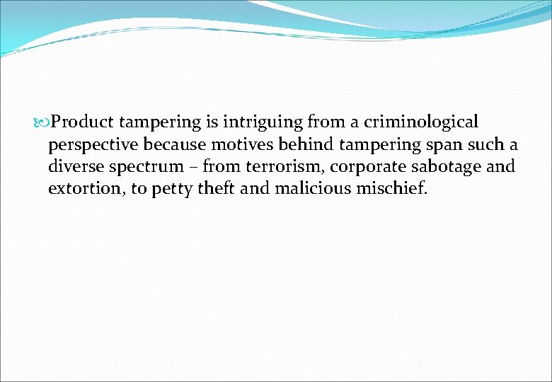 Product tampering is intriguing from a criminological perspective because motives behind tampering span
