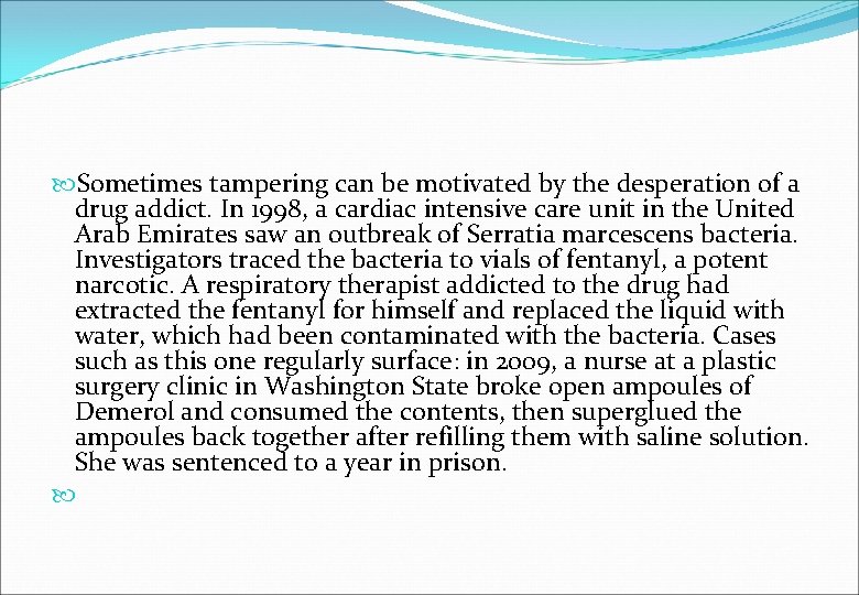  Sometimes tampering can be motivated by the desperation of a drug addict. In
