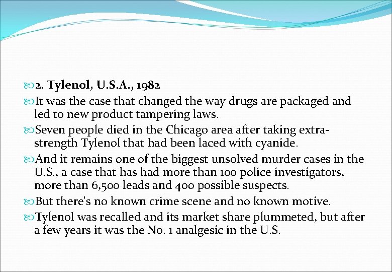  2. Tylenol, U. S. A. , 1982 It was the case that changed