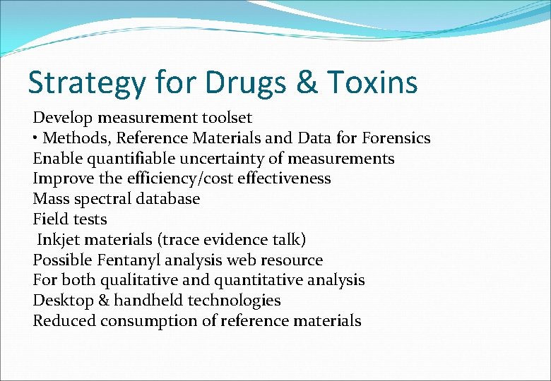 Strategy for Drugs & Toxins Develop measurement toolset • Methods, Reference Materials and Data