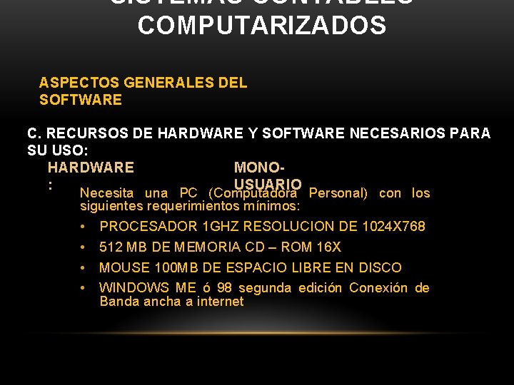 SISTEMAS CONTABLES COMPUTARIZADOS ASPECTOS GENERALES DEL SOFTWARE C. RECURSOS DE HARDWARE Y SOFTWARE NECESARIOS