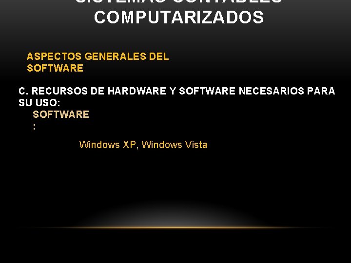 SISTEMAS CONTABLES COMPUTARIZADOS ASPECTOS GENERALES DEL SOFTWARE C. RECURSOS DE HARDWARE Y SOFTWARE NECESARIOS