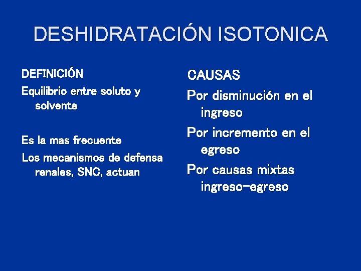 DESHIDRATACIÓN ISOTONICA DEFINICIÓN Equilibrio entre soluto y solvente Es la mas frecuente Los mecanismos