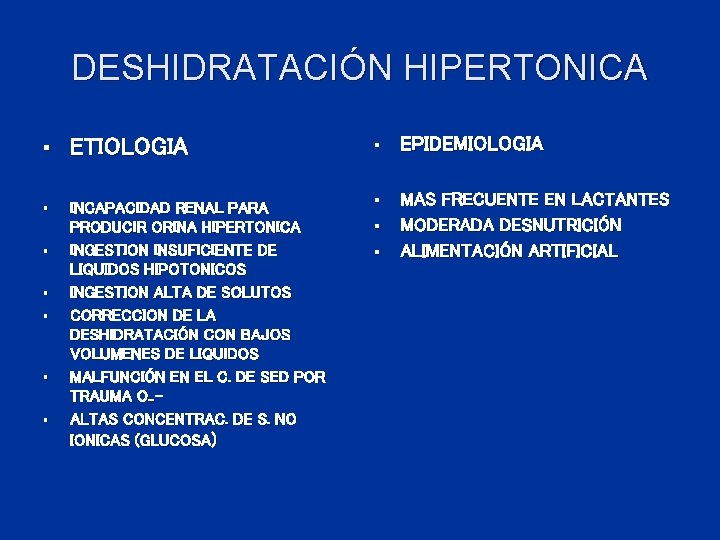 DESHIDRATACIÓN HIPERTONICA § ETIOLOGIA § EPIDEMIOLOGIA § INCAPACIDAD RENAL PARA PRODUCIR ORINA HIPERTONICA INGESTION