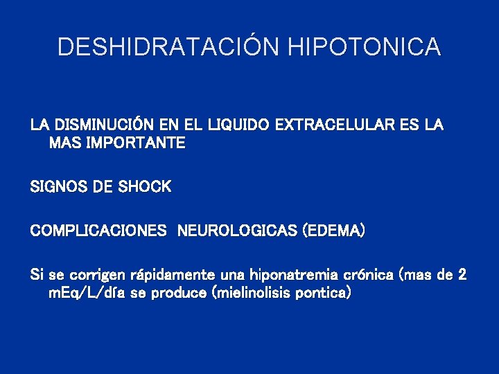 DESHIDRATACIÓN HIPOTONICA LA DISMINUCIÓN EN EL LIQUIDO EXTRACELULAR ES LA MAS IMPORTANTE SIGNOS DE