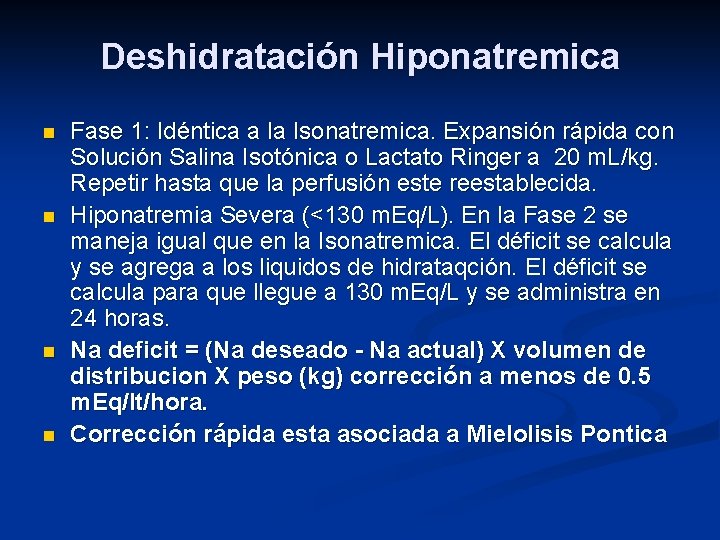 Deshidratación Hiponatremica n n Fase 1: Idéntica a la Isonatremica. Expansión rápida con Solución