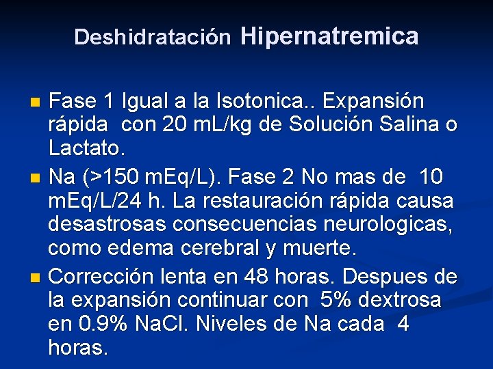 Deshidratación Hipernatremica Fase 1 Igual a la Isotonica. . Expansión rápida con 20 m.