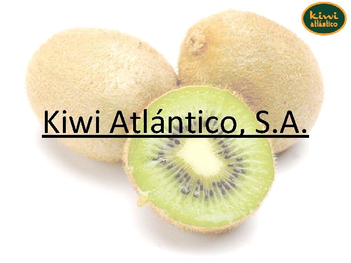 Kiwi Atlántico, S. A. Kiwi Atlántico, S. A.