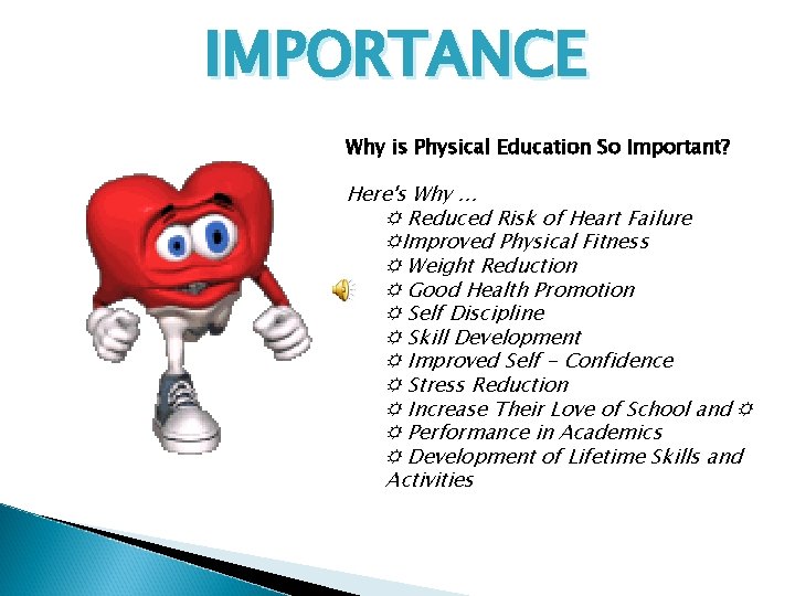 IMPORTANCE Why is Physical Education So Important? Here's Why. . . ☼ Reduced Risk