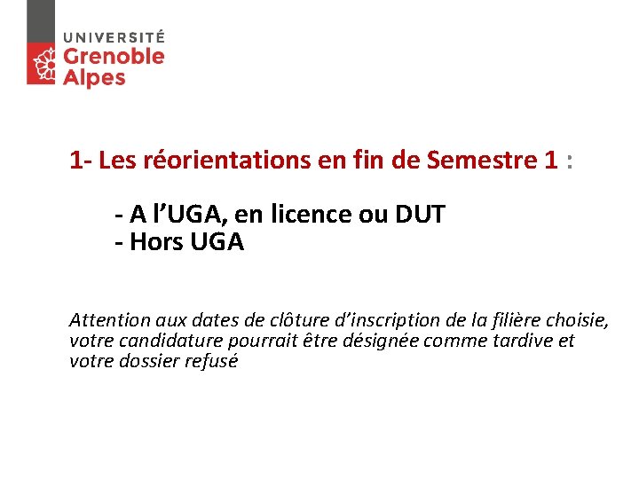 1 - Les réorientations en fin de Semestre 1 : - A l’UGA, en