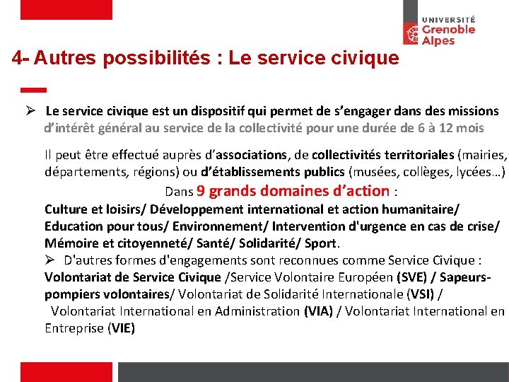 4 - Autres possibilités : Le service civique Ø Le service civique est un