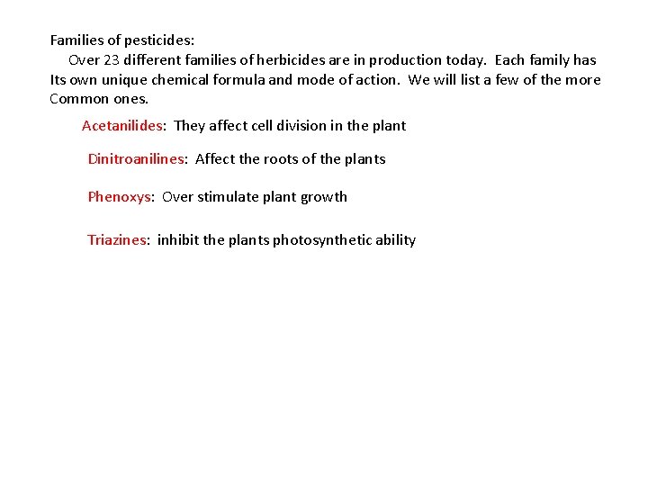 Families of pesticides: Over 23 different families of herbicides are in production today. Each