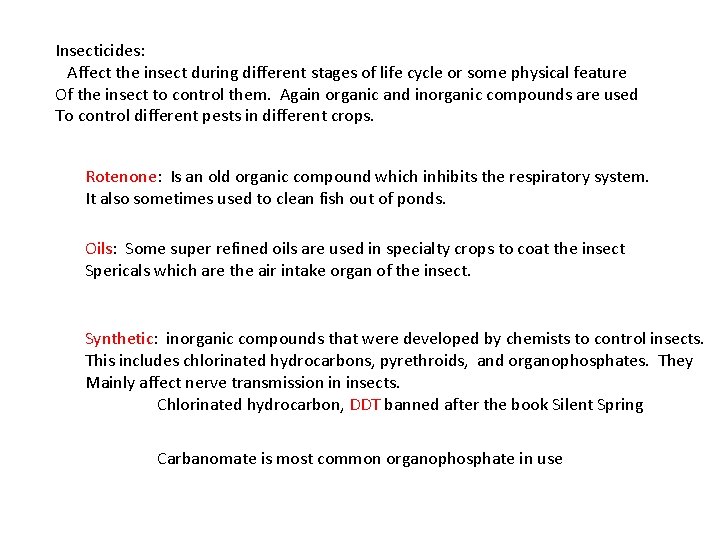 Insecticides: Affect the insect during different stages of life cycle or some physical feature