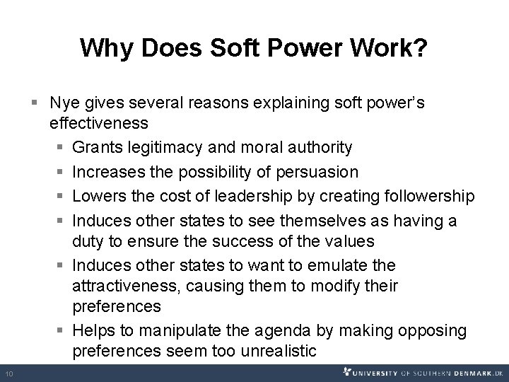 Why Does Soft Power Work? § Nye gives several reasons explaining soft power’s effectiveness Why Does Soft Power Work? § Nye gives several reasons explaining soft power’s effectiveness