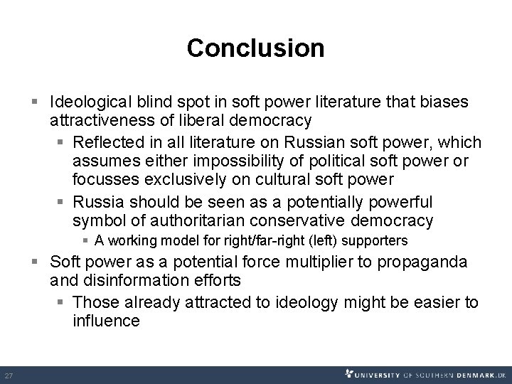 Conclusion § Ideological blind spot in soft power literature that biases attractiveness of liberal Conclusion § Ideological blind spot in soft power literature that biases attractiveness of liberal