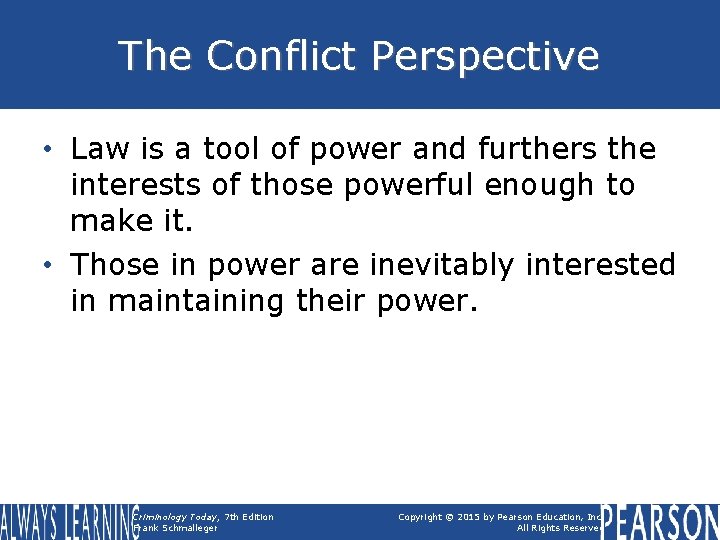 The Conflict Perspective • Law is a tool of power and furthers the interests The Conflict Perspective • Law is a tool of power and furthers the interests