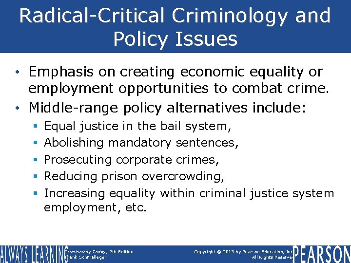 Radical-Critical Criminology and Policy Issues • Emphasis on creating economic equality or employment opportunities Radical-Critical Criminology and Policy Issues • Emphasis on creating economic equality or employment opportunities