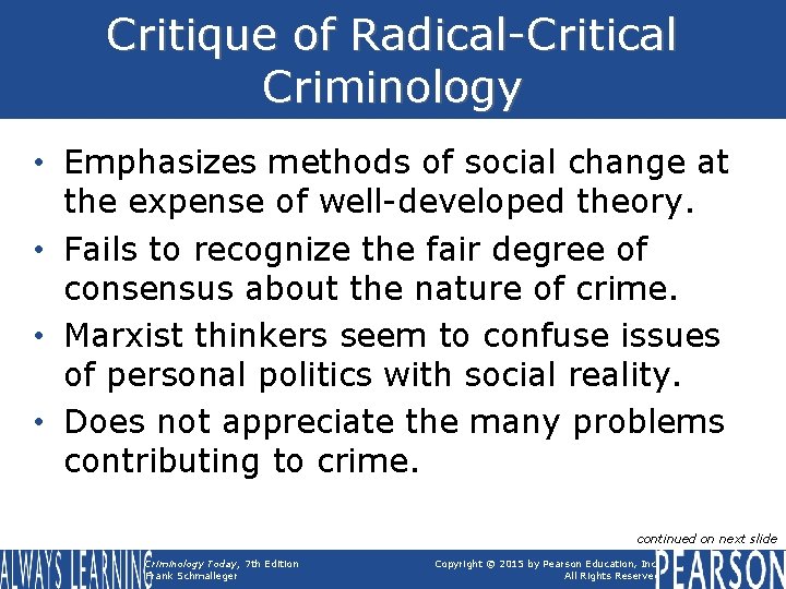 Critique of Radical-Critical Criminology • Emphasizes methods of social change at the expense of Critique of Radical-Critical Criminology • Emphasizes methods of social change at the expense of