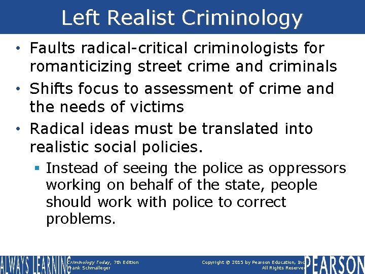 Left Realist Criminology • Faults radical-critical criminologists for romanticizing street crime and criminals • Left Realist Criminology • Faults radical-critical criminologists for romanticizing street crime and criminals •