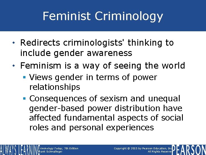 Feminist Criminology • Redirects criminologists' thinking to include gender awareness • Feminism is a Feminist Criminology • Redirects criminologists' thinking to include gender awareness • Feminism is a