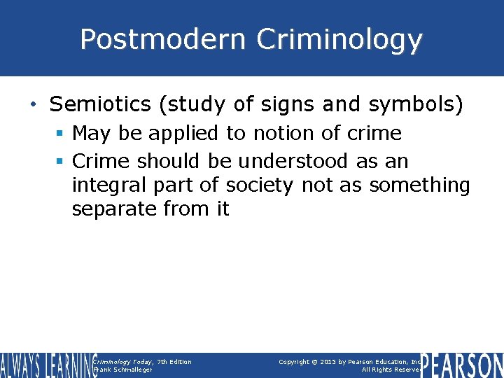 Postmodern Criminology • Semiotics (study of signs and symbols) § May be applied to Postmodern Criminology • Semiotics (study of signs and symbols) § May be applied to