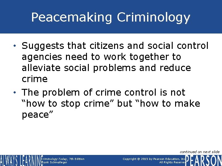 Peacemaking Criminology • Suggests that citizens and social control agencies need to work together Peacemaking Criminology • Suggests that citizens and social control agencies need to work together