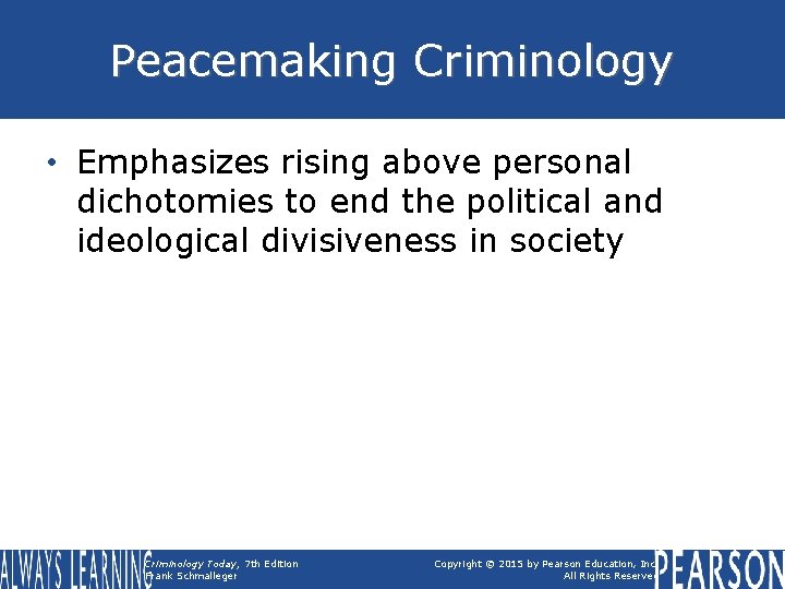 Peacemaking Criminology • Emphasizes rising above personal dichotomies to end the political and ideological Peacemaking Criminology • Emphasizes rising above personal dichotomies to end the political and ideological