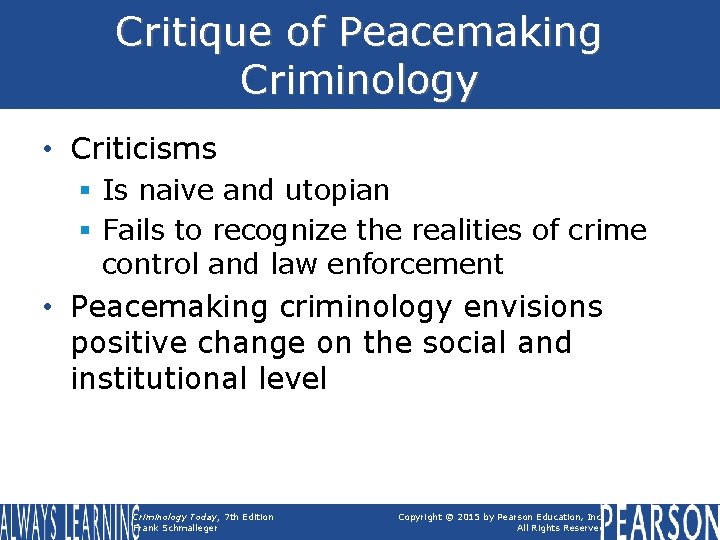 Critique of Peacemaking Criminology • Criticisms § Is naive and utopian § Fails to Critique of Peacemaking Criminology • Criticisms § Is naive and utopian § Fails to
