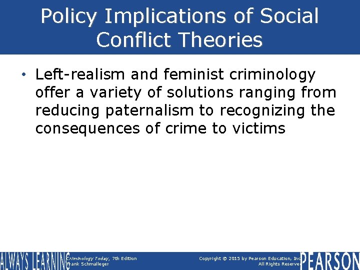 Policy Implications of Social Conflict Theories • Left-realism and feminist criminology offer a variety Policy Implications of Social Conflict Theories • Left-realism and feminist criminology offer a variety