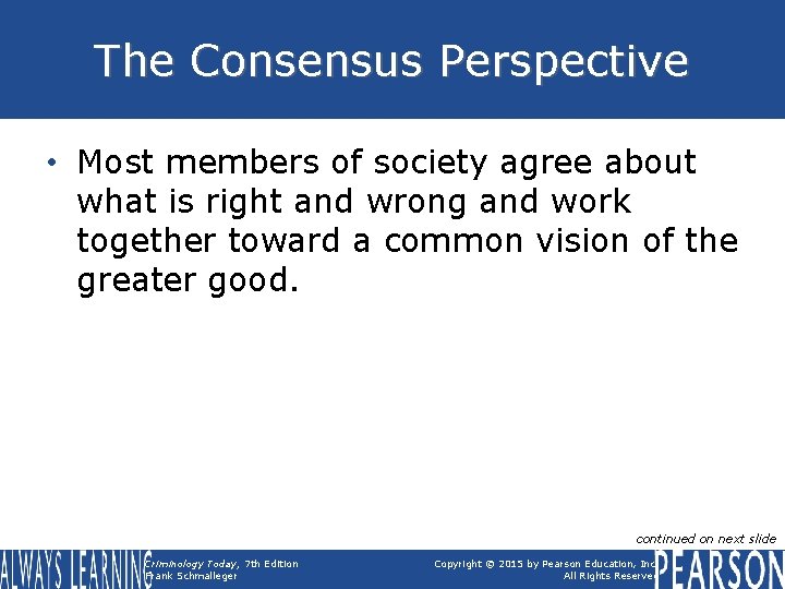 The Consensus Perspective • Most members of society agree about what is right and The Consensus Perspective • Most members of society agree about what is right and