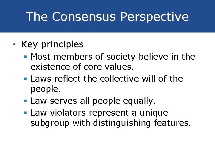 The Consensus Perspective • Key principles § Most members of society believe in the The Consensus Perspective • Key principles § Most members of society believe in the